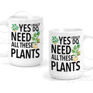 Yes I do need all these plants 15oz ceramic mug